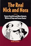 Goodrich, David L.: The Real Nick And Nora: Frances Goodrich And Albert Hackett, Writers Of Stage And Screen Classics Goodrich, David L.: The Real Nick And Nora: Frances Goodrich And Albert Hackett, Writers Of Stage And Screen Classics