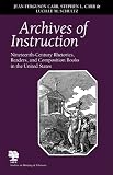 Carr, Stephen L.: Archives Of Instruction: Nineteenth-century Rhetorics, Readers, And Composition Books In The United States Carr, Stephen L.: Archives Of Instruction: Nineteenth-century Rhetorics, Readers, And Composition Books In The United States
