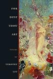 Liu, Timothy: For Dust Thou Art Liu, Timothy: For Dust Thou Art