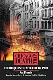 Brandt, Nat: Chicago Death Trap: The Iroquois Theatre Fire of 1903 Brandt, Nat: Chicago Death Trap: The Iroquois Theatre Fire of 1903