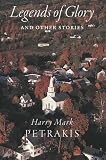 Petrakis, Harry Mark: Legends of Glory and Other Stories