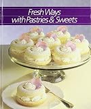 Time Life: Fresh Ways With Pastries and Sweets Time Life: Fresh Ways With Pastries and Sweets