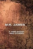 James, M. R.: A Thin Ghost and Others James, M. R.: A Thin Ghost and Others