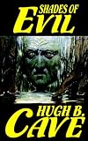 Cave, Hugh B.: Shades Of Evil Cave, Hugh B.: Shades Of Evil