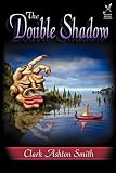 Smith, Clark Ashton: The Double Shadow Smith, Clark Ashton: The Double Shadow