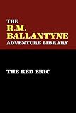 Ballantyne, R.M.: The Red Eric