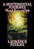 Sterne, Laurence: A Sentimental Journey Through France And Italy Sterne, Laurence: A Sentimental Journey Through France And Italy