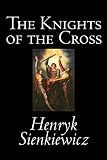 Sienkiewicz, Henryk: The Knights Of The Cross