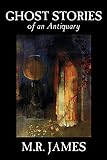 James, M. R.: Ghost Stories Of An Antiquary James, M. R.: Ghost Stories Of An Antiquary