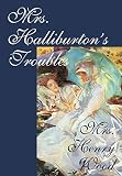 Wood, Mrs Henry: Mrs. Halliburton's Troubles Wood, Mrs Henry: Mrs. Halliburton's Troubles
