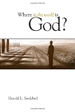 Senkbeil, Harold L.: Where in the World Is God Senkbeil, Harold L.: Where in the World Is God