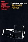 Palmer, Richard E.: Hermeneutics: Interpretation Theory in Schleiermacher, Dilthey, Heidegger and Gadamer