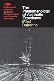 Dufrenne, Michael: Phenomenology of Aesthetic Experience Dufrenne, Michael: Phenomenology of Aesthetic Experience