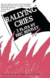 Bentley, Eric: Rallying Cries: Three Plays, Are You Now or Have You Ever Been, the Recantation of Galileo Galilei, from the Memoirs of Pontius Pilate