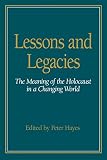 Hayes, Peter: Lessons and Legacies: The Meaning of the Holocaust in a Changing World
