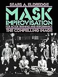 Eldredge, Sears A.: Mask Improvisation for Actor Training & Performance: The Compelling Image
