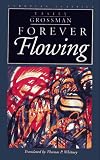 Grossman, Vasillii Semenovich: Forever Flowing Grossman, Vasillii Semenovich: Forever Flowing