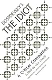 Knapp, Liza: Dostoevsky's the Idiot: A Critical Companion