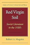 Maguire, Robert A: Red Virgin Soil: Soviet Literature in the 1920s