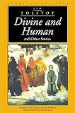 Tolstoy, Leo: Divine and Human and Other Stories
