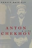 Rayfield, Donald: Anton Chekhov: A Life Rayfield, Donald: Anton Chekhov: A Life