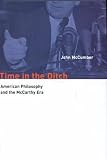 McCumber, John: Time in the Ditch: American Philosophy and the McCarthy Era
