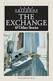 Trifonov, Iurii Valentinovich: The Exchange & Other Stories
