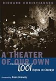 Christiansen, Richard: A Theater of Our Own: A History and A Memoir of 1,001 Nights in Chicago
