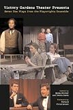 Christiansen, Richard: Victory Gardens Theater Presents Seven New Plays: From the Playwrights Ensemble