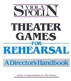 Spolin, Viola: Theater Games for Rehearsal: A Director's Handbook