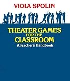 Spolin, V.: Viola Spolin's Theater Games for the Classroom