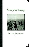 Fleming, Peter: News from Tartary: A Journey from Peking to Kashmir