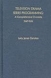 Gianakos, Larry James: Television Drama Series Programming: A Comprehensive Chronicle, 1947-1959