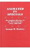Woolery, George W.: Animated TV Specials: The Complete Directory to the First 25 Twenty-Five Years Woolery, George W.: Animated TV Specials: The Complete Directory to the First 25 Twenty-Five Years