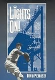 Pietrusza, David: Lights On!: The Wild Century-Long Saga of Night Baseball