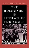 Sullivan, Edward T.: The Holocaust in Literature for Youth: A Guide and Resource Book Sullivan, Edward T.: The Holocaust in Literature for Youth: A Guide and Resource Book