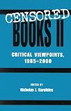 Karolides, Nicholas J.: Censored Books 2: Critical Viewpoints 1985-2000