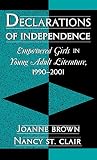 Brown, Joanne: Declarations of Independence: Empowered Girls in Young Adult Literature, 1990-2001