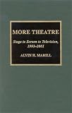 Marill, Alvin H.: More Theatre: Stage to Screen to Television, 1993-2001