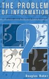 Raber, Douglas: The Problem of Information : An Introduction to Information Science Raber, Douglas: The Problem of Information : An Introduction to Information Science