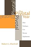 Marshall, Robert L.: The Pivotal Year: How Freshman Can Become Sophomores Marshall, Robert L.: The Pivotal Year: How Freshman Can Become Sophomores