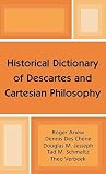 Jesseph, Douglas M.: Historical Dictionary of Descartes and Cartesian Philosophy Jesseph, Douglas M.: Historical Dictionary of Descartes and Cartesian Philosophy