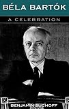 Suchoff, Benjamin: Bela Bartok: A Celebration