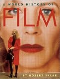 Sklar, Robert: A World History of Film Sklar, Robert: A World History of Film