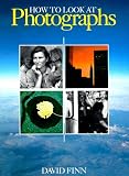 Finn, David: How to Look at Photographs: Reflections on the Art of Seeing