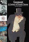 Garcon, Francois: Gaumont: A Century of French Cinema Garcon, Francois: Gaumont: A Century of French Cinema