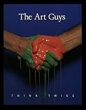 Herbert, Lynn M.: Art Guys: Think Twice, 1983-1995