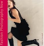 Chermayeff, Catherine: Fashion Photography Now