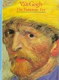 Bonafoux, Pascal: Van Gogh: The Passionate Eye