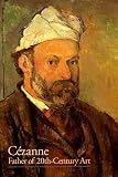 Hoog, Michel: Cezanne: Father of 20Th-Century Art